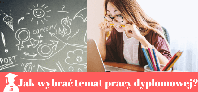 jak wybrać temat pracy licencjackiej