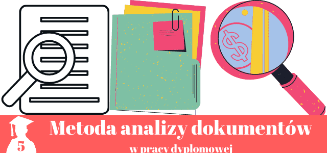 metoda badania dokumentów w pracy dyplomowej