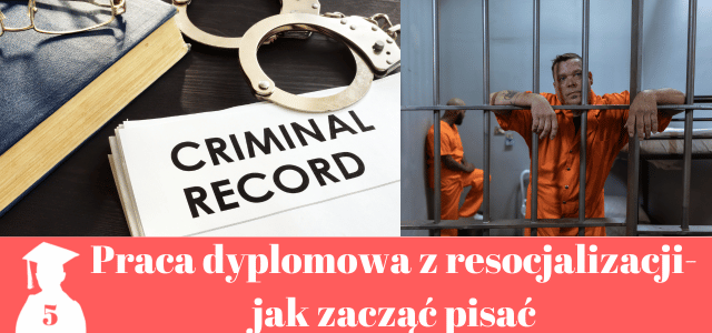praca licencjacka i magisterska z resocjalizacji od czego zacząć