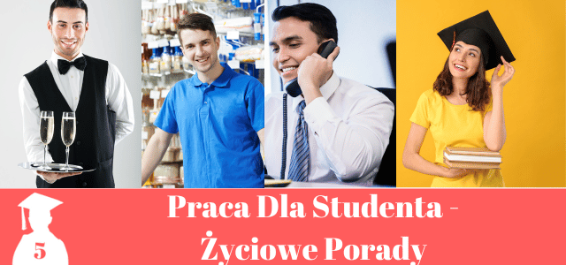 Praca dla studenta życiowe porady